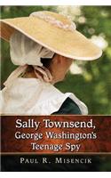 Sally Townsend, George Washington's Teenage Spy