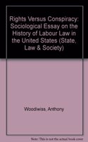 Rights Versus Conspiracy: Sociological Essay on the History of Labour Law in the United States