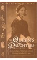 Queen's Daughters: An Anthology of Victorian Feminist Writings on India 1857-1900