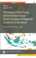 Impact of the Trump Administration's Indo- Pacific Strategy on Regional Economic Governance