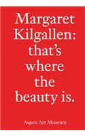 Margaret Kilgallen: That's Where the Beauty Is.