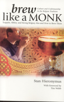Brew Like a Monk: Trappist, Abbey, and Strong Belgian Ales and How to Brew Them(English)