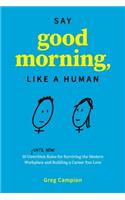 Say Good Morning, Like a Human