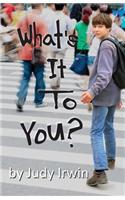What's It To You?