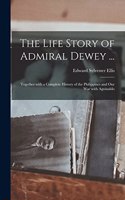 Life Story of Admiral Dewey ...