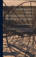 Co-operative Credit Associations in the Province of Quebec [microform]