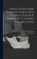 Traité d'anatomie humaine. Publié sous la direction de P. Poirier et A. Charpy Volume 2, no.3