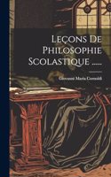 Leçons De Philosophie Scolastique ......