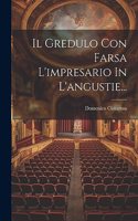Il Gredulo Con Farsa L'impresario In L'angustie...