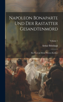 Napoleon Bonaparte Und Der Rastatter Gesandtenmord