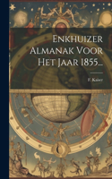 Enkhuizer Almanak Voor Het Jaar 1855...