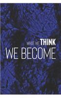 What We Think We Become