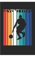 Basketball Notebook for 75 Year Old Women and Men - Vintage Basketball Journal - 75th Birthday Gift for Basketball Player Diary