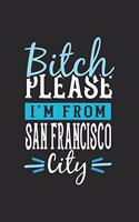 Bitch Please I'm From San Francisco City