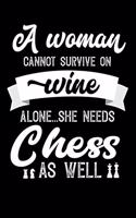 A Woman Cannot Survive On Wine Alone She Needs Chess As Well
