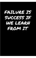Failure Is Success If We Learn From It&#65533;