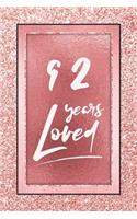 92 Years Loved: Lined Journal / Notebook - 92nd Birthday / Anniversary Gifts For Women - Fun And Practical Alternative to a Card - Rose Gold 92 yr Old Gift for Her