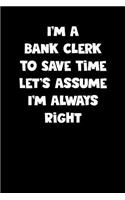 Bank Clerk Notebook - Bank Clerk Diary - Bank Clerk Journal - Funny Gift for Bank Clerk