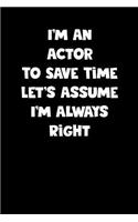Actor Notebook - Actor Diary - Actor Journal - Funny Gift for Actor
