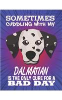 Sometimes Cuddling With My Dalmatian Is The Only Cure For A Bad Day