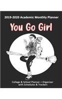 You Go Girl: 2019-2020 Academic Monthly Planner: College & School Planner + Organizer with Schedules & Trackers