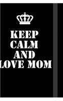 Keep Calm And love mom