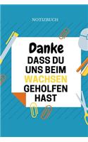 Danke Dass Du Uns Beim Wachsen Geholfen Hast Notizbuch: A5 Notizbuch BLANKO Geschenkidee für deine Eltern - Mama Papa Oma Opa Geschwister Lehrer Erzieher - Geburtstag - persönliches Geschenk Abschied