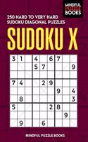 Sudoku X: 250 Hard to Very Hard Sudoku Diagonal Puzzles(16 Diagonal Sudoku)