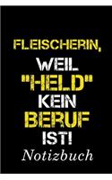 Fleischerin, Weil 
