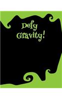 Defy Gravity!