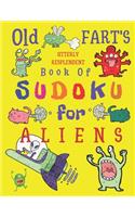 Old Fart's Utterly Resplendent Book of Sudoku for Aliens: Hard Level Difficulty Ultimate Sudoku for Farts Old and Young and Clever Aliens