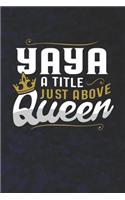 Yaya a Title Just Above Queen: Family Grandma Women Mom Memory Journal Blank Lined Note Book Mother's Day Holiday Gift