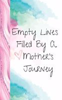 Empty Lines Filled By A Mother's Journey: Watercolor Creative Lined Writing Journal Diary