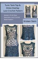 Tunic Tank Top & Dress Overlay Lace Crochet Pattern: Modern Fit & Flare Seamless Lace Crochet Motif Pattern