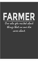 Farmer - one who gets excited about things that no one else cares about: 6x9" Notebook, 120 Pages, Perfect for Note and Journal, Great Gift for Farmer