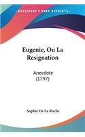 Eugenie, Ou La Resignation