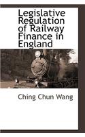 Legislative Regulation of Railway Finance in England