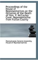 Proceedings of the House of Representatives on the Occasion of the Death of Hon. P. McCauley Cook: R