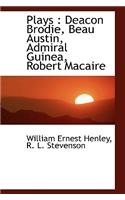 Plays: Deacon Brodie, Beau Austin, Admiral Guinea, Robert Macaire(English)