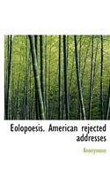 Eolopoesis. American Rejected Addresses