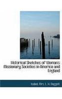Historical Sketches of Woman's Missionary Societies in America and England