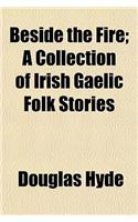 Beside the Fire; A Collection of Irish Gaelic Folk Stories