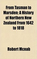 From Tasman to Marsden; A History of Northern New Zealand from 1642 to 1818