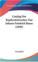 Catalog Des Kupferstichwerkes Von Johann Friedrich Bause (1849)