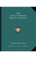 The Life of Thomas Bailey Aldrich