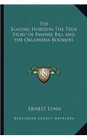 The Blazing Horizon The True Story of Pawnee Bill and the Oklahoma Boomers