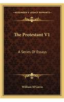 The Protestant V1: A Series Of Essays(English)