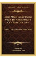 Indian Affairs In New Mexico Under The Administration Of William Carr Lane