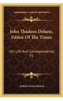John Thadeus Delane, Editor Of The Times: His Life And Correspondence V1(English)