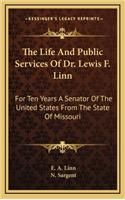 The Life and Public Services of Dr. Lewis F. Linn